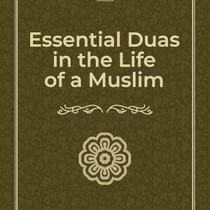 Essential Duas in the Life of a Muslim